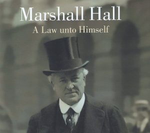 Marshall Hall: A Law Unto Himself by Sally Smith