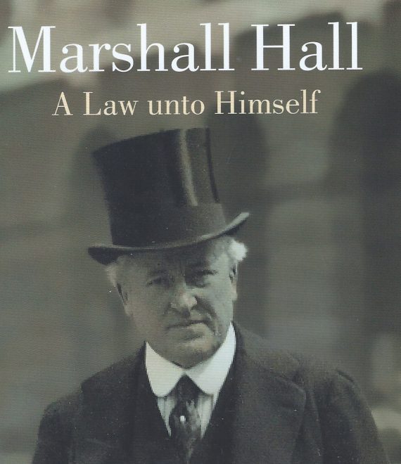 Marshall Hall: A Law Unto Himself by Sally Smith